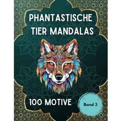 Abbildung von Phantastische Tier Mandalas: Malbuch für Erwachsene mit Tieren im Mandala Stil Band 3: 100 Motive Ausmalen zur Entspannung Stressabbau Achtsamkeit Umgang Depression
