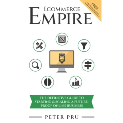 Abbildung von Ecommerce Empire: The Definitive Guide To Starting &amp; Scaling A Future Proof Online Business