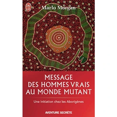 Abbildung von Message des hommes vrais au monde mutant : Une initiation chez les aborigènes