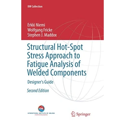 Abbildung von Structural Hot Spot Stress Approach to Fatigue Analysis of Welded Components: Designer&#039;s Guide (IIW Collection)
