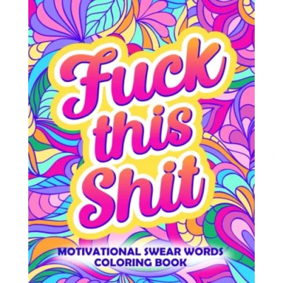 Abbildung von Fuck This Shit: Motivational Swear Words Coloring Book: Funny Adult Cursing Affirmations, Easy Mandala Profanity Patterns for Stress Relief (Swear Word Books Women)