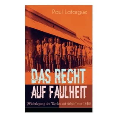 Abbildung von Das Recht auf Faulheit (Widerlegung des &quot;Rechts Arbeit&quot; von 1848)