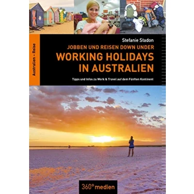 Abbildung von Working Holidays in Australien: Jobben und Reisen Down Under: Tipps Infos zu Work &amp; Travel auf dem Fünften Kontinent