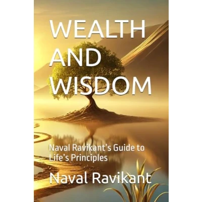 Abbildung von WEALTH AND WISDOM: Naval Ravikant’s Guide to Life’s Principles