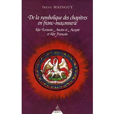 Abbildung von De la Symbolique des chapitres en Franc Maçonneri e: Rite Ecossais Ancien et Accepté Français