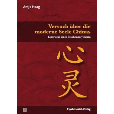 Abbildung von Versuch über die moderne Seele Chinas: Eindrücke einer Psychoanalytikerin (Psyche und Gesellschaft)