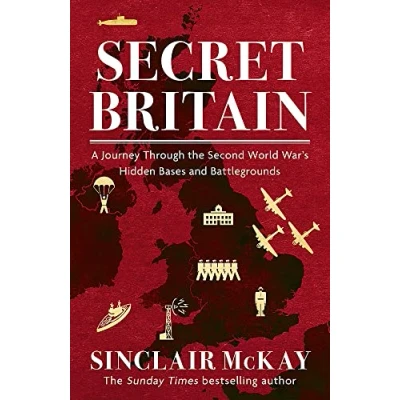 Abbildung von Secret Britain: A journey through the Second World War&#039;s hidden bases and battlegrounds