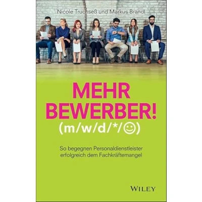 Abbildung von Mehr Bewerber!: So begegnen Personaldienstleister erfolgreich dem Fachkräftemangel