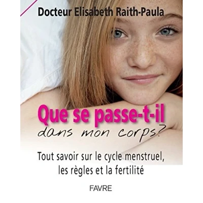 Abbildung von Que se passe t il dans mon corps? Tout savoir sur le cycle menstruel, les règles et la fertilité