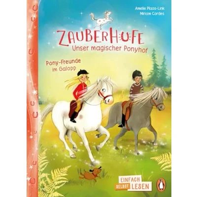 Abbildung von Penguin JUNIOR Einfach selbst lesen: Zauberhufe Unser magischer Ponyhof Pony Freunde im Galopp: lesen ab 7 Jahren (Die Reihe, Band 2)