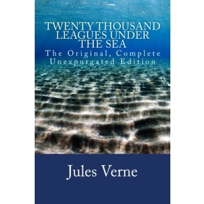 Abbildung von Twenty Thousand Leagues Under The Sea: Original, Complete Unexpurgated Edition.
