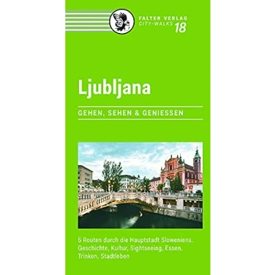 Abbildung von Ljubljana: 5 Routen durch die Hauptstadt Sloweniens. Geschichte, Kultur, Sightseeing, Essen, Trinken, Stadtleben: ... Essen und Trinken (City Walks)