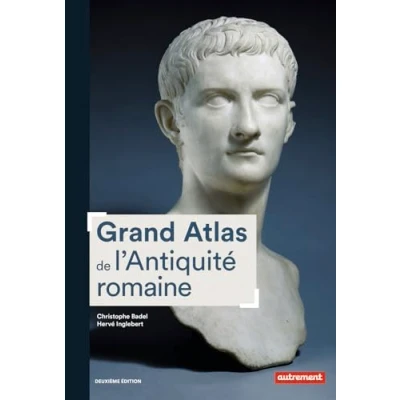 Abbildung von Grand atlas de l&#039;Antiquité romaine: Construction, apogée et fin d&#039;un empire IIIe siècle av. J. C. VIe apr.