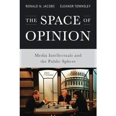 Abbildung von SPACE OF OPINION P: Media Intellectuals and the Public Sphere