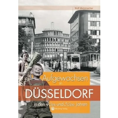 Abbildung von Aufgewachsen in Düsseldorf den 40er und 50er Jahren: Kindheit Jugend