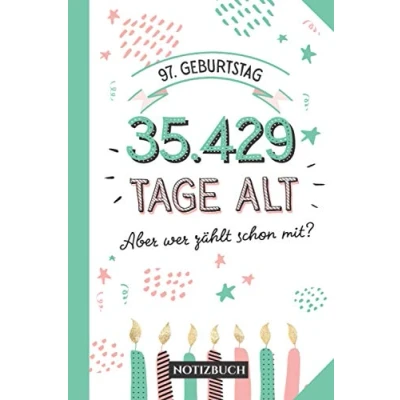 Abbildung von 97. Geburtstag 35.429 Tage alt: Geschenk Notizbuch zum 97.Geburtstag für Mann oder Frau 97 Jahre Kleines Geburtstagsgeschenk Persönlich signieren und verschenken