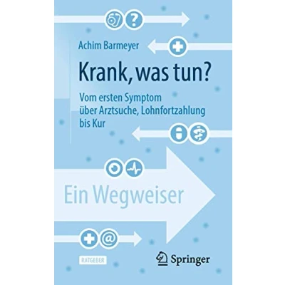 Abbildung von Krank, was tun?: Vom ersten Symptom über Arztsuche, Lohnfortzahlung bis Kur ein Wegweiser
