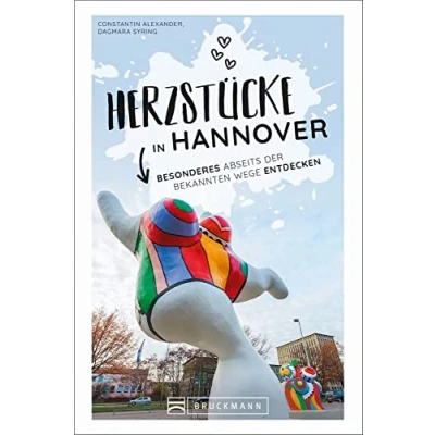 Abbildung von Reiseführer Hannover: Herzstücke in Besonderes abseits der bekannten Wege entdecken. Insidertipps für Touristen und (Neu)Einheimische.