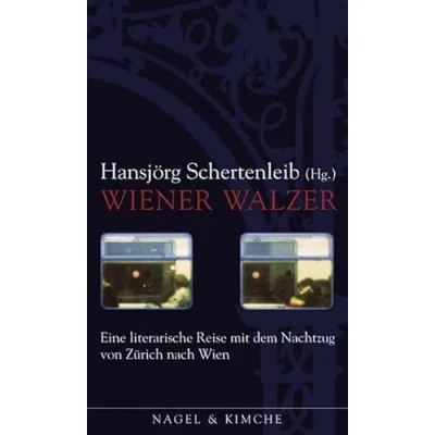 Abbildung von Wiener Walzer: Eine literarische Reise von Zürich nach Wien: mit dem Nachtzug Wien