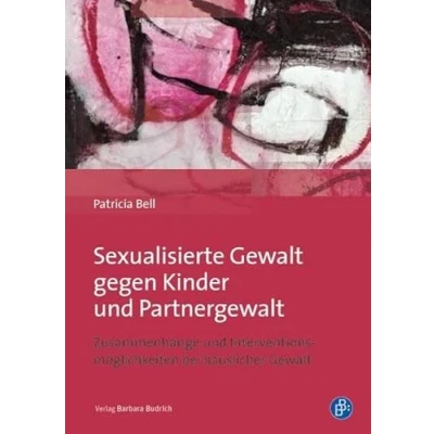 Abbildung von Sexualisierte Gewalt gegen Kinder und Partnergewalt: Zusammenhänge Interventionsmöglichkeiten bei häuslicher