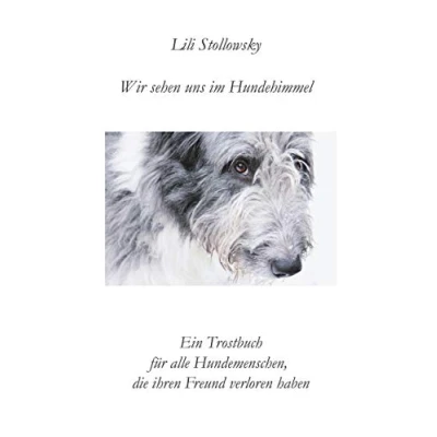 Abbildung von Wir sehen uns im Hundehimmel: Ein Trostbuch für alle Hundemenschen, die ihren Freund verloren haben