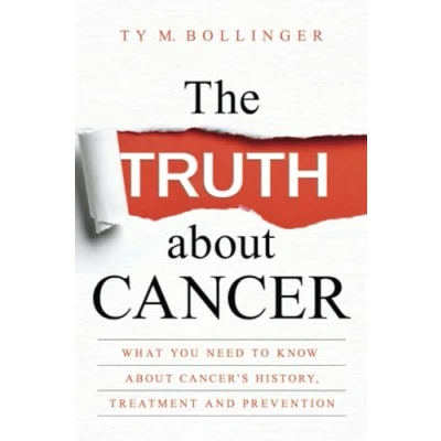Abbildung von The Truth about Cancer: What You Need to Know Cancer&#039;s History, Treatment and Prevention