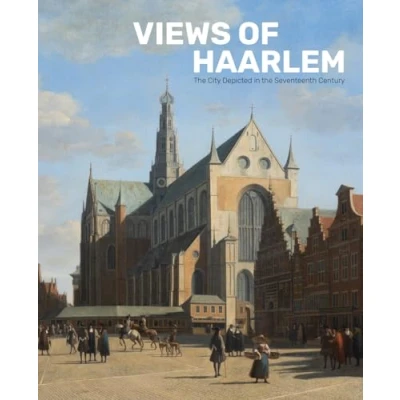 Abbildung von Views of Haarlem: the City Depicted in Seventeenth Century