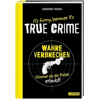 Abbildung von it&#039;s funny because True Crime Wahre Verbrechen, dümmer als Die Polizei erlaubt: dümmsten wahren Verbrechen und skurrilsten Gesetze Zeit ... Ein witziges Buch für alle Fans