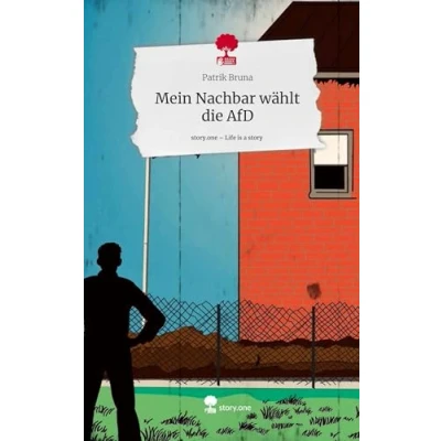 Abbildung von Mein Nachbar wählt die AfD. Life is a Story story.one: DE
