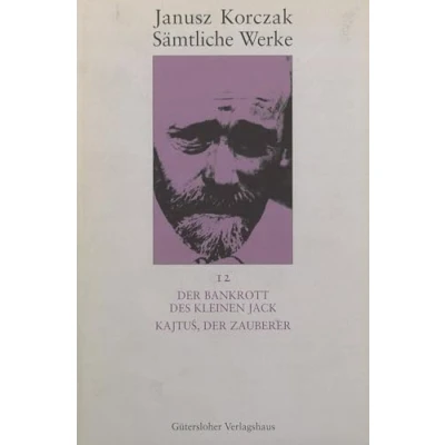 Abbildung von Sämtliche Werke, 16 Bde. u. Erg. Bd., Bd.12, Der Bankrott des kleinen Jack (Janusz Korczak: Band 12)