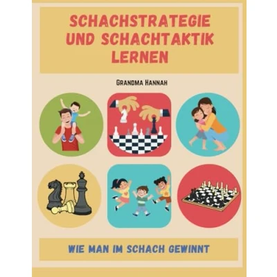 Abbildung von Schachstrategie und Schachtaktik Lernen: Wie Man im Schach Gewinnt (Bücher über für Kinder, Band 2)