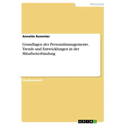 Abbildung von Grundlagen des Personalmanagements. Trends und Entwicklungen in der Mitarbeiterbindung
