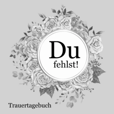 Abbildung von Trauertagebuch Du fehlst!: Ein Erinnerungs und zum Ausfüllen Erinnern zur Hilfe bei der Trauerbewältigung