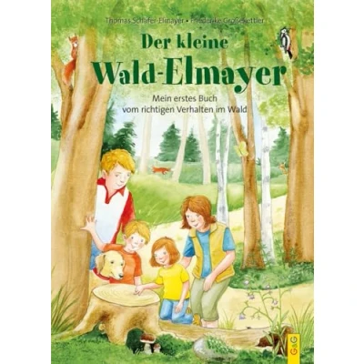 Abbildung von Der kleine Wald Elmayer: Mein erstes Buch vom richtigen Verhalten im