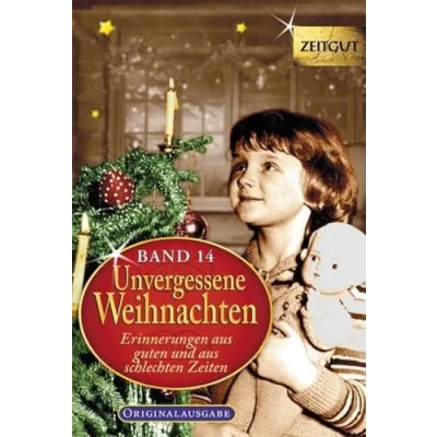 Abbildung von Unvergessene Weihnachten Band 14: Zeitzeugen Erinnerungen aus guten und schlechten Zeiten