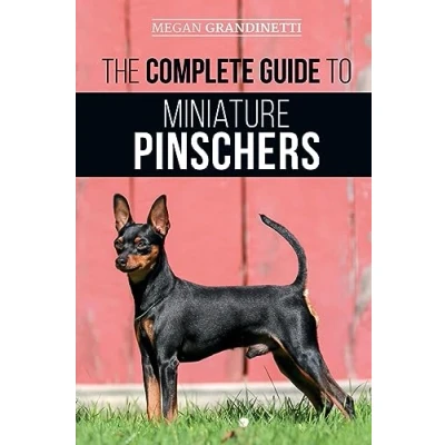Abbildung von The Complete Guide to Miniature Pinschers: Training, Feeding, Socializing, Caring for and Loving Your New Min Pin Puppy