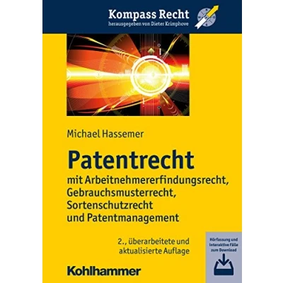 Abbildung von Patentrecht: mit Arbeitnehmererfindungsrecht, Gebrauchsmusterrecht, Sortenschutzrecht und Patentmanagement (Kompass Recht)