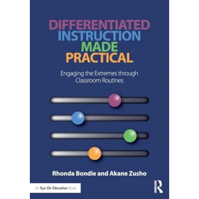 Abbildung von Differentiated Instruction Made Practical: Engaging the Extremes through Classroom Routines