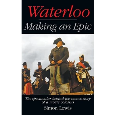 Abbildung von Waterloo Making an Epic (hardback): the spectacular behind scenes story of a movie colossus