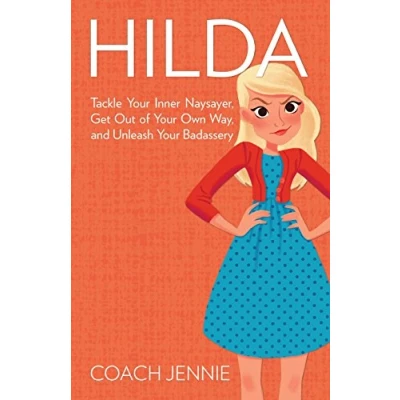 Abbildung von Hilda: Tackle Your Inner Naysayer, Get Out of Own Way, and Unleash Badassery