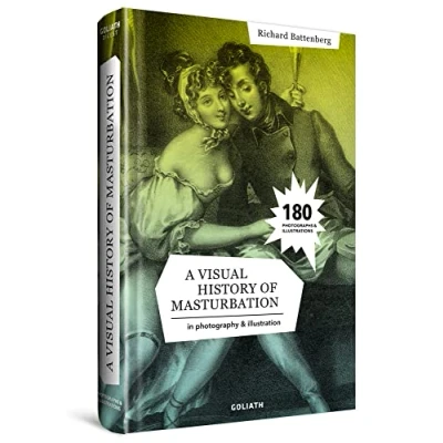 Abbildung von A Visual History of Masturbation in photography &amp; illustration throughout the Centuries: and