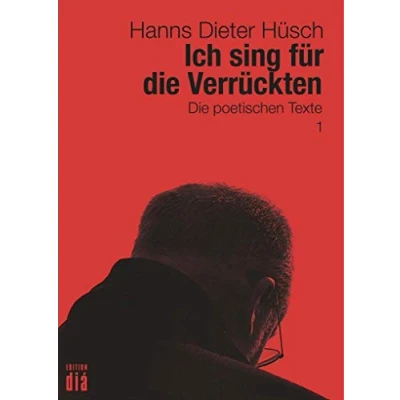 Abbildung von Ich sing für Die Verrückten: poetischen Texte (Hanns Dieter Hüsch: Das literarische Werk)