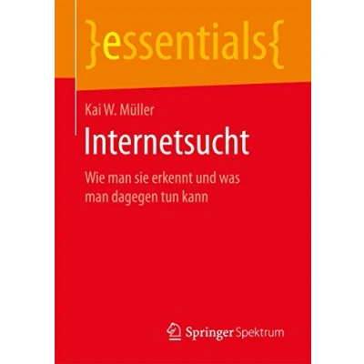 Abbildung von Internetsucht: Wie man sie erkennt und was dagegen tun kann (essentials)