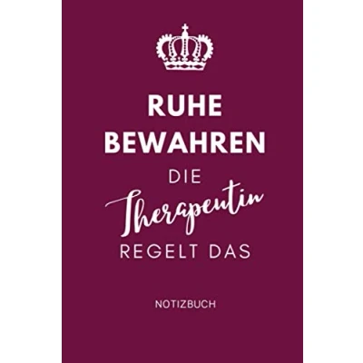 Abbildung von RUHE BEWAHREN DIE THERAPEUTIN REGELT DAS NOTIZBUCH: A5 Notizbuch 120 Seiten liniert Bachelor Geschenk Ausbildung Psychotherapeut, ... Ergotherapeutin Geschenkidee