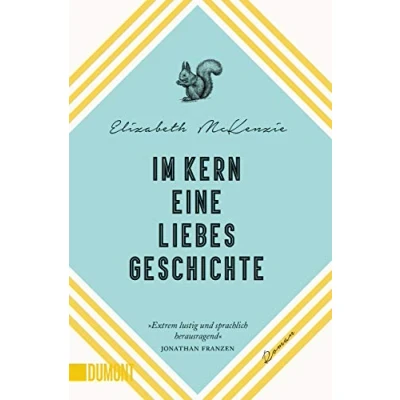 Abbildung von Im Kern eine Liebesgeschichte: Roman