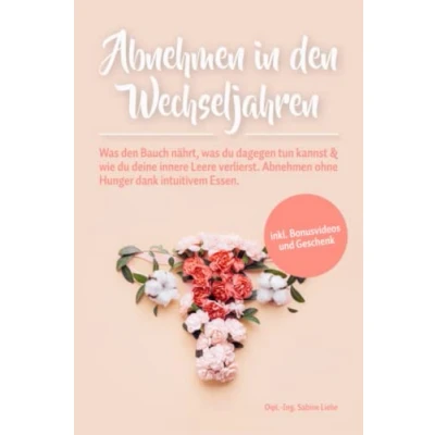 Abbildung von Abnehmen in den Wechseljahren: was Bauch nährt, du dagegen tun kannst &amp; wie deine innere Leere verlierst. ohne Hunger dank intuitivem Essen.