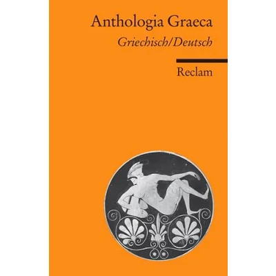 Abbildung von Anthologia Graeca. Auswahl. Griechisch/Deutsch: zweisprachige Ausgabe; Originalversion mit deutscher Übersetzung (Reclams Universal Bibliothek)