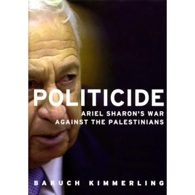 Abbildung von Politicide: the Real Legacy of Ariel Sharon: Sharon&#039;s War Against Palestinians