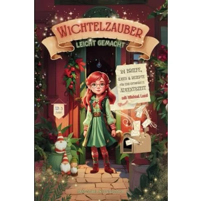 Abbildung von Wichtelzauber leicht gemacht: 24 Briefe, Ideen &amp; Rezepte für eine entspannte Adventszeit