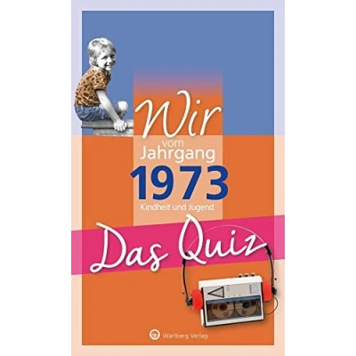 Abbildung von Wir vom Jahrgang 1973 Das Quiz: Kindheit und Jugend. Geschenk zum 50. Geburtstag (Jahrgangsquizze): Jugend Geschenkbuch 51.